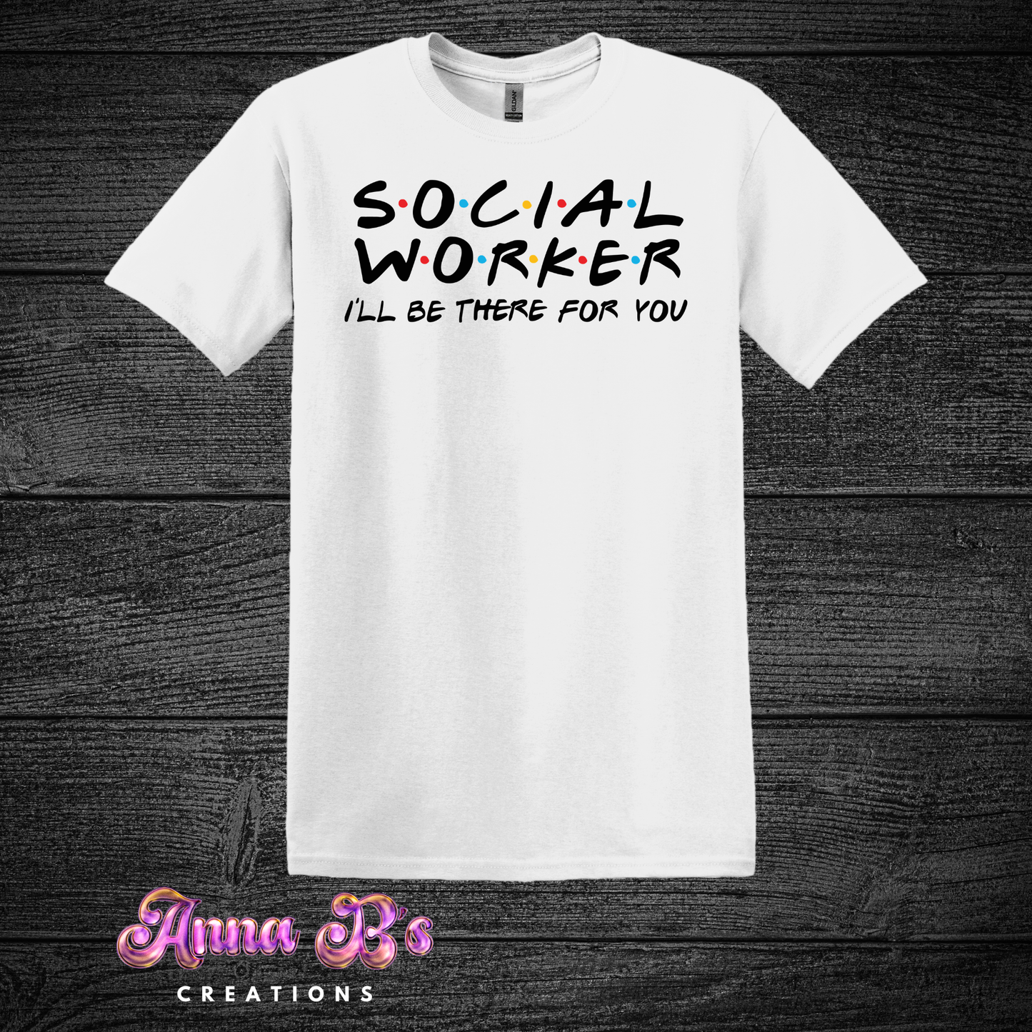 I'll Be There For You Friends Theme- Social Worker