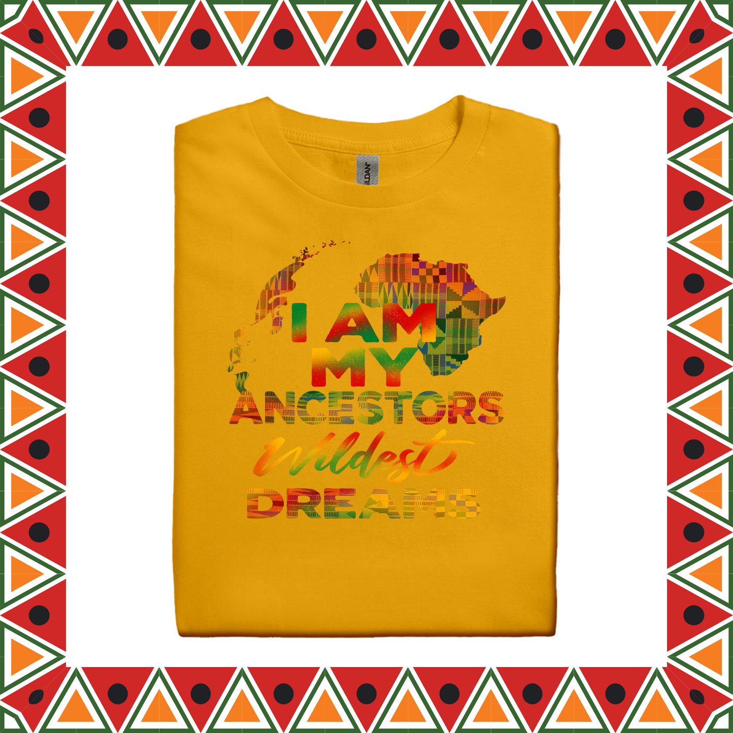 I Am My Ancestors Wildest Dreams (Adults S-XL)