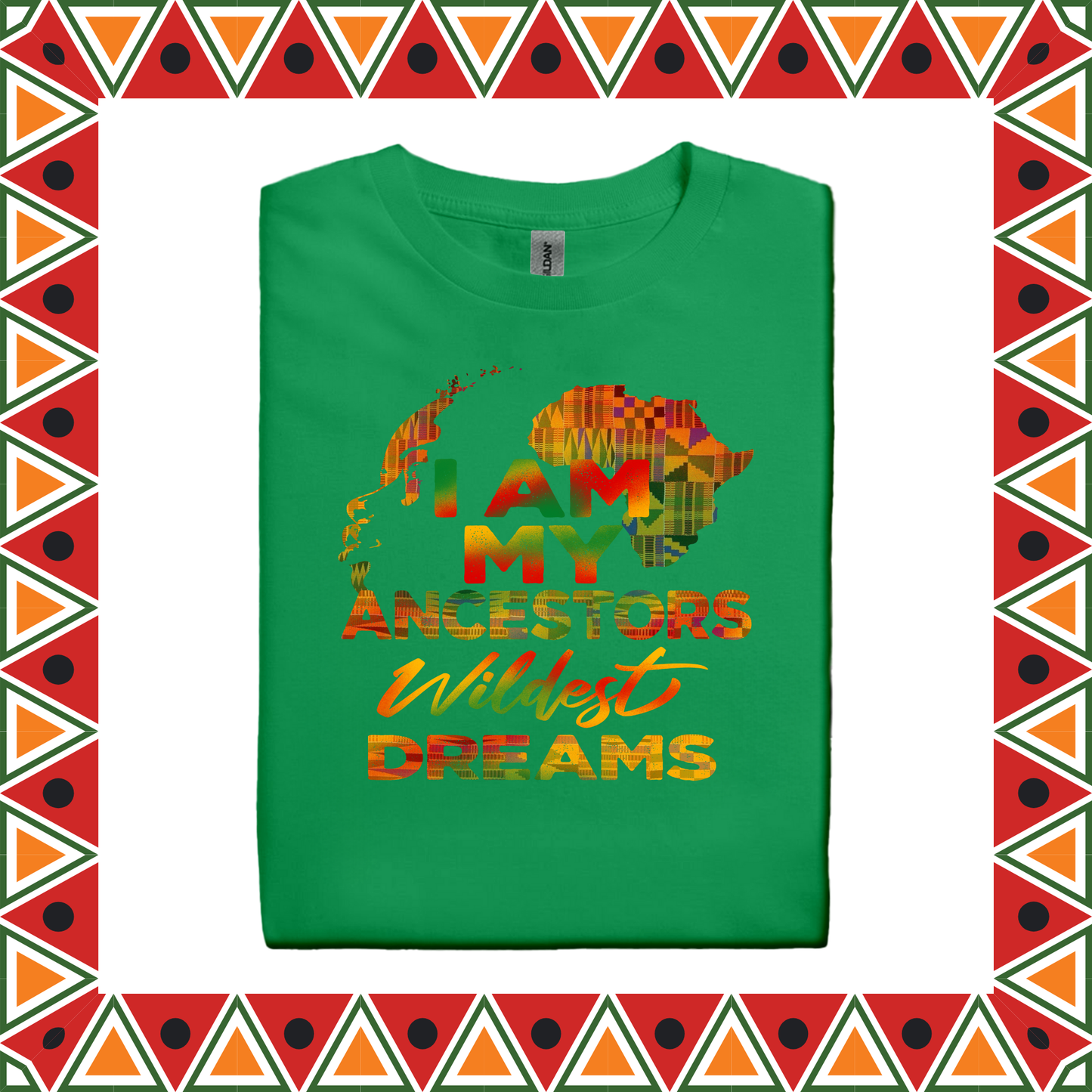 I Am My Ancestors Wildest Dreams (Adults S-XL)