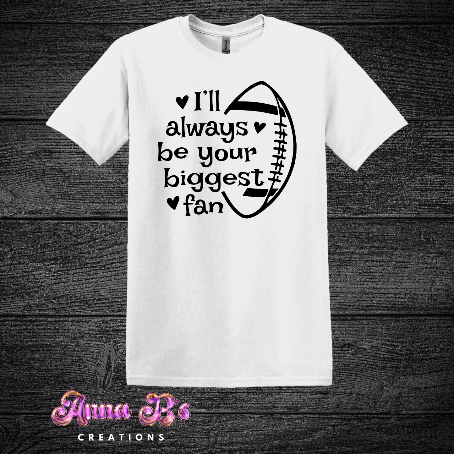 I’ll Always Be Your Biggest Fan- Football