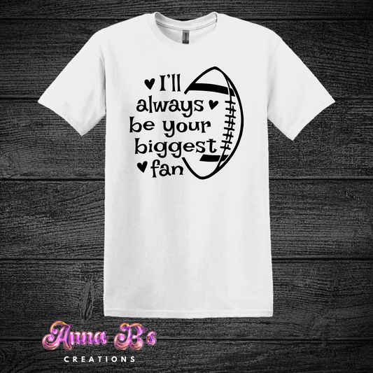I’ll Always Be Your Biggest Fan- Football