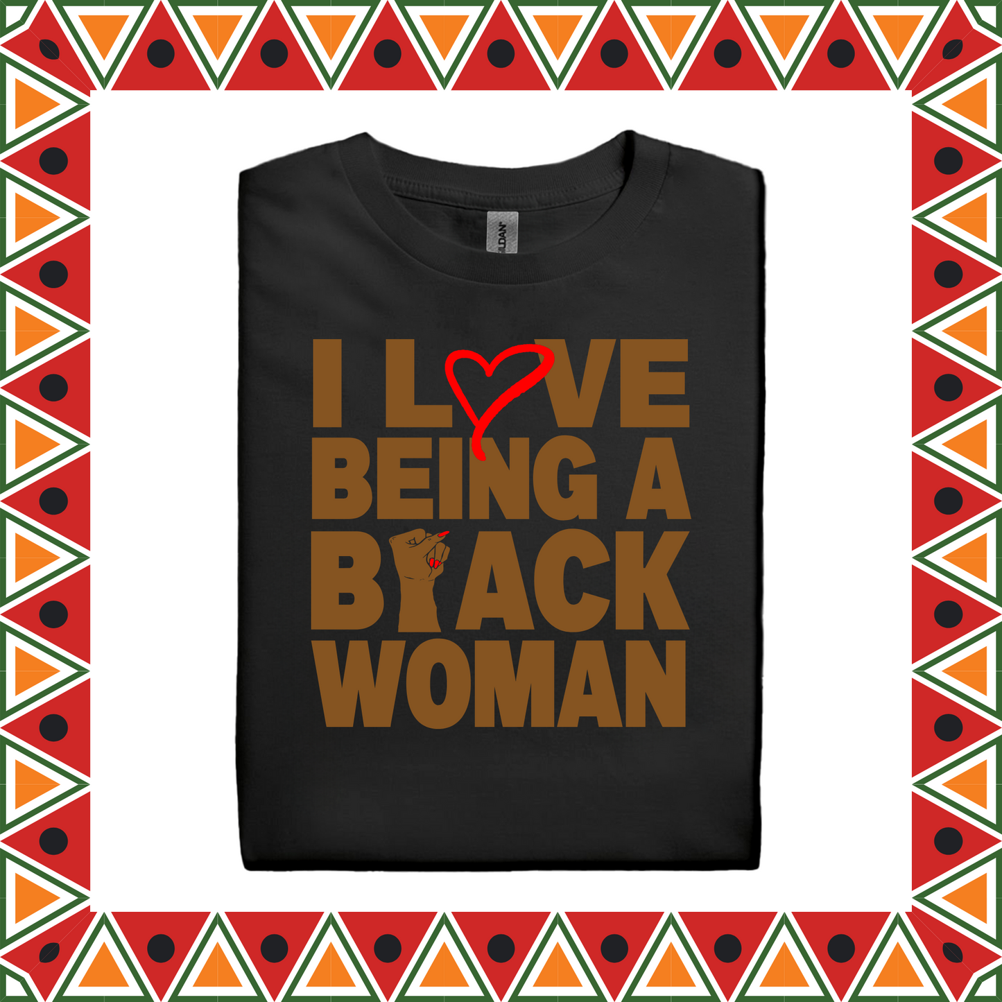 I Love Being A Black Woman (Adults S-XL)