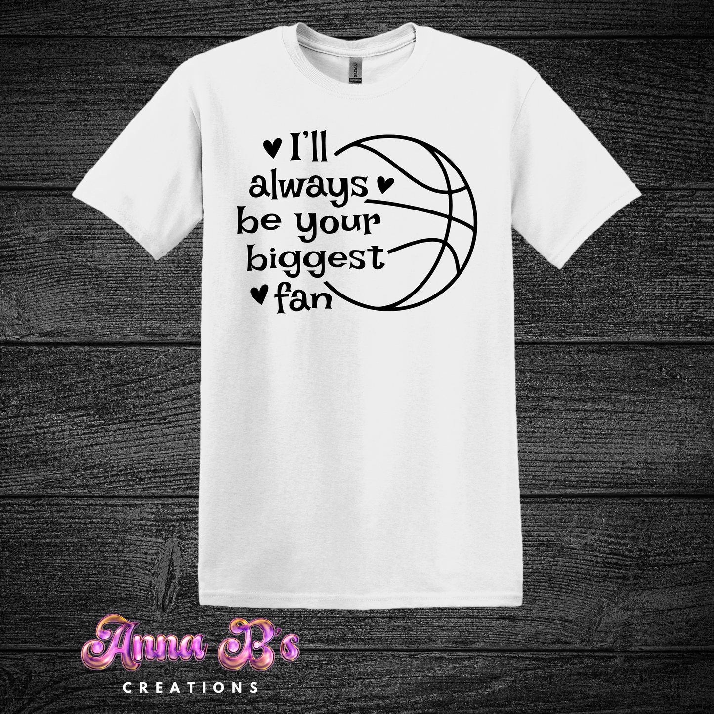 I’ll Always Be Your Biggest Fan- Basketball
