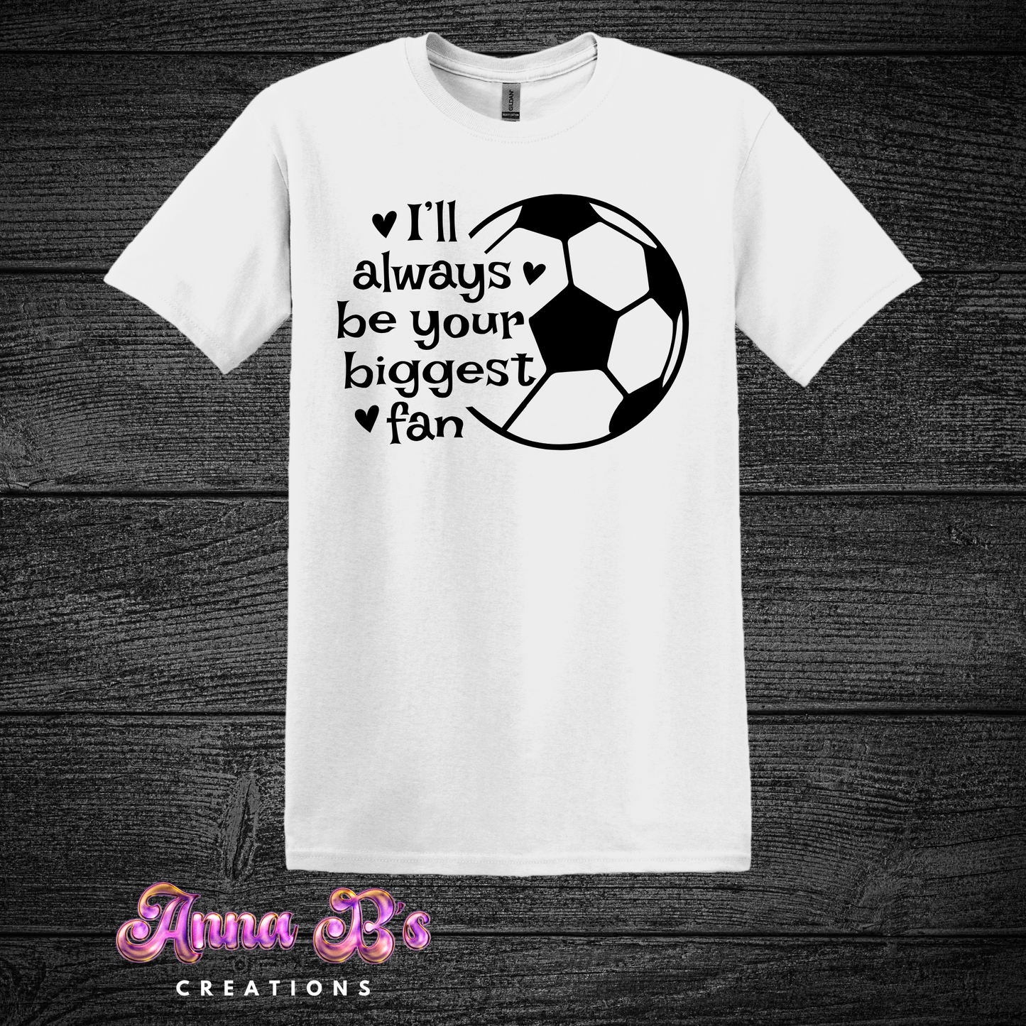 I’ll Always Be Your Biggest Fan- Soccer