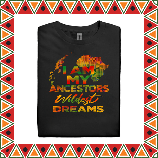 I Am My Ancestors Wildest Dreams (Adults S-XL)